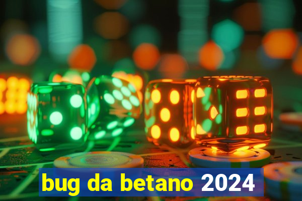 bug da betano 2024